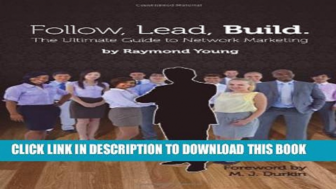 [PDF] Follow, Lead, Build. the Ultimate Guide to Network Marketing Popular Colection