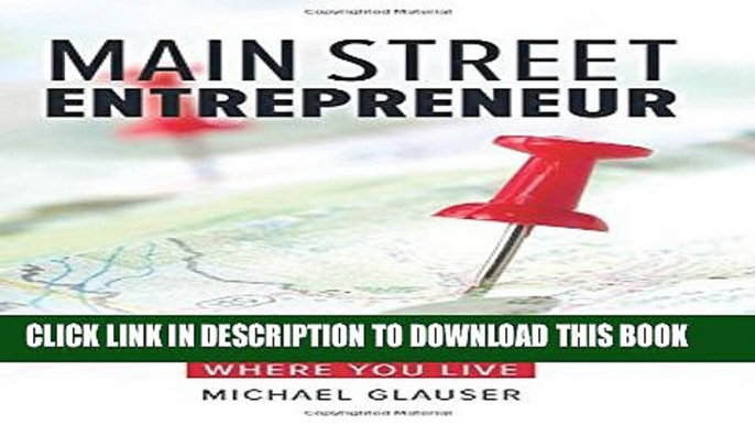 [PDF] Main Street Entrepreneur: Build Your Dream Company Doing What You Love Where You Live Full