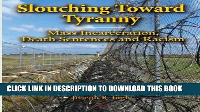 [PDF] Slouching Toward Tyranny: Mass Incarceration, Death Sentences and Racism [Online Books]