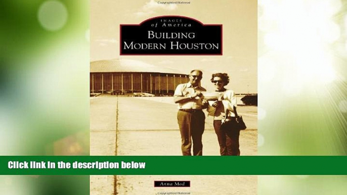 Big Deals  Building Modern Houston (Images of America)  Free Full Read Most Wanted