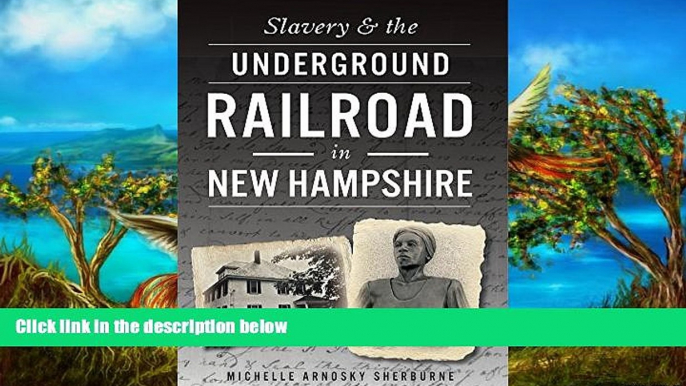 Big Deals  Slavery   the Underground Railroad in New Hampshire  Free Full Read Best Seller