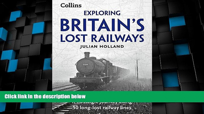 Big Deals  Exploring Britain s Lost Railways: A Nostalgic Journey Along 50 Long-Lost Railway