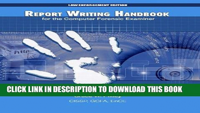 [PDF] Report Writing Handbook for the Computer Forensic Examiner: Law Enforcement Edition [Full