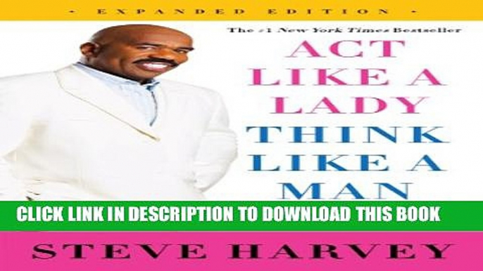 [PDF] Act Like a Lady, Think Like a Man, Expanded Edition: What Men Really Think About Love,