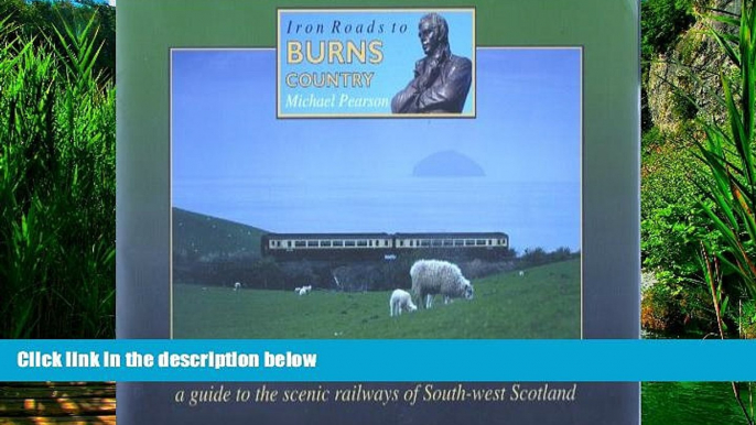 Must Have PDF  Iron Road to Burns Country: A Travellers and Tourists Guide (Iron Roads)  Free Full