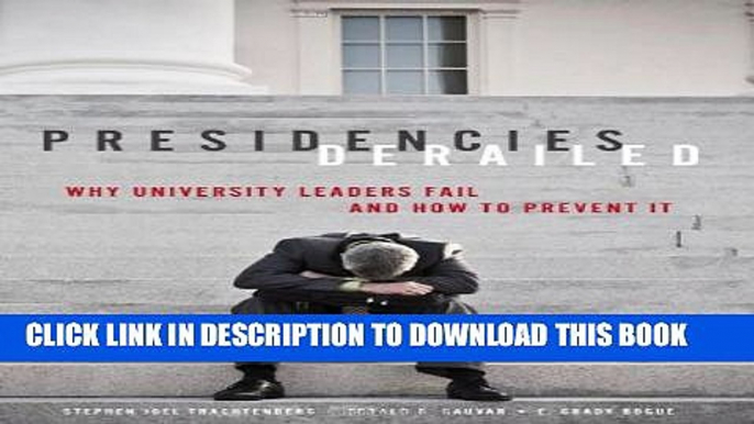 [PDF] Presidencies Derailed: Why University Leaders Fail and How to Prevent It Popular Colection