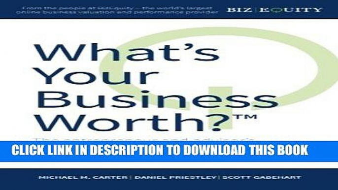 New Book What s Your Business Worth?: The entrepreneur and advisor s guide to discovering,