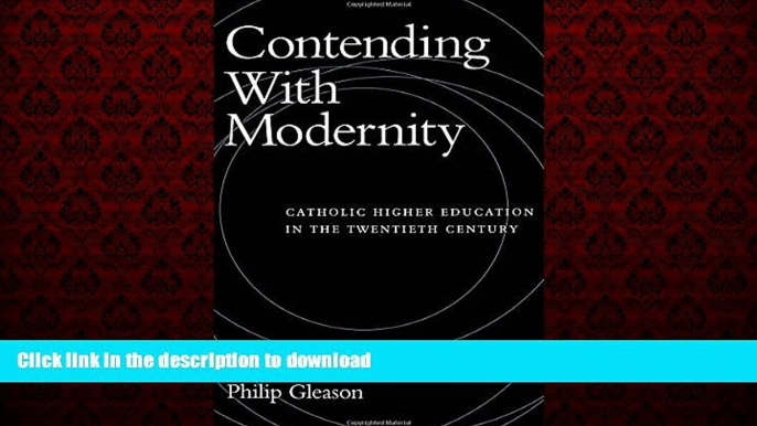 FAVORIT BOOK Contending With Modernity: Catholic Higher Education in the Twentieth Century FREE