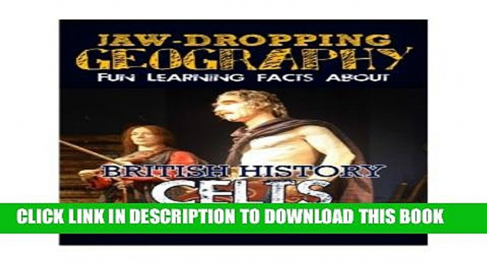 [PDF] Jaw-Dropping Geography: Fun Learning Facts About British History Celts: Illustrated Fun