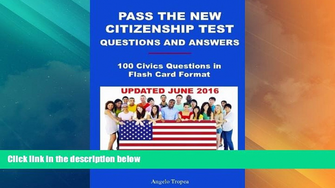 Big Deals  Pass The New Citizenship Test Questions And Answers: 100 Civics Questions In Flash Card