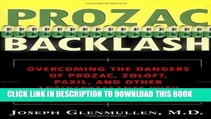 [PDF] Prozac Backlash: Overcoming the Dangers of Prozac, Zoloft, Paxil, and Other Antidepressants