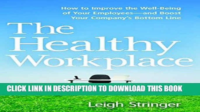 Collection Book The Healthy Workplace: How to Improve the Well-Being of Your Employees---and Boost