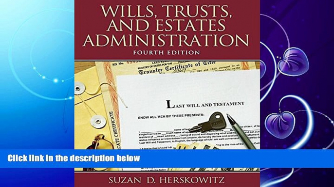 FULL ONLINE  Wills, Trusts, and Estates Administration (4th Edition)