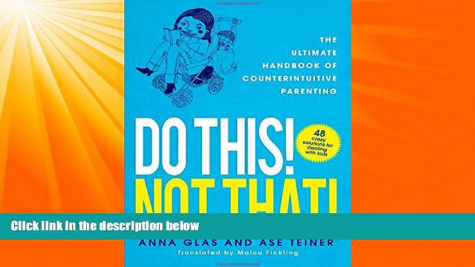 Online eBook Do This! Not That!: The Ultimate Handbook of Counterintuitive Parenting