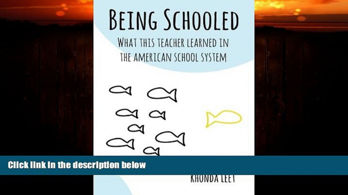 For you Being Schooled: What This Teacher Learned In The American School System