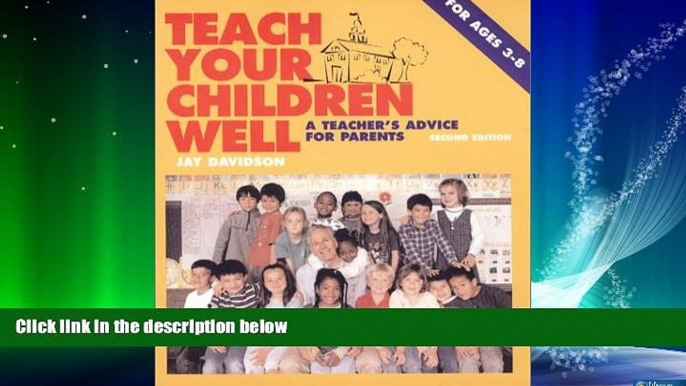 eBook Download Teach Your Children Well : A Teacher s Advice for Parents