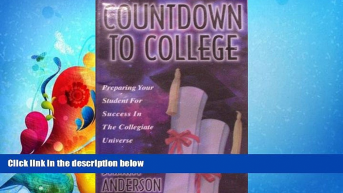 For you Countdown to College: Preparing Your Student for Success in the Collegiate Universe