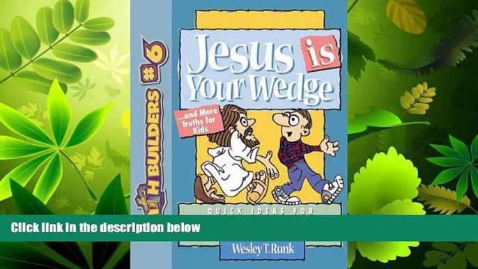 Choose Book Jesus is Your Wedge: And More Truths for Kids (Faithbuilders for Kids)