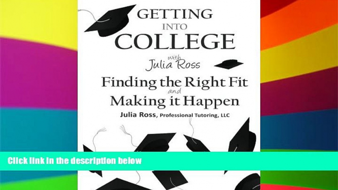 Must Have  Getting Into College with Julia Ross: Finding the Right Fit and Making it Happen