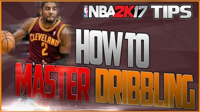 NBA 2K17 Dribbling Tips & Tutorial | How to MASTER Dribbling!