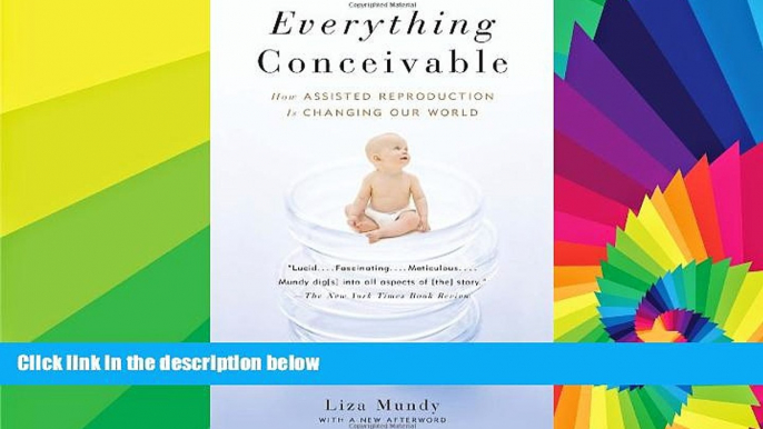 Must Have  Everything Conceivable: How the Science of Assisted Reproduction Is Changing Our World