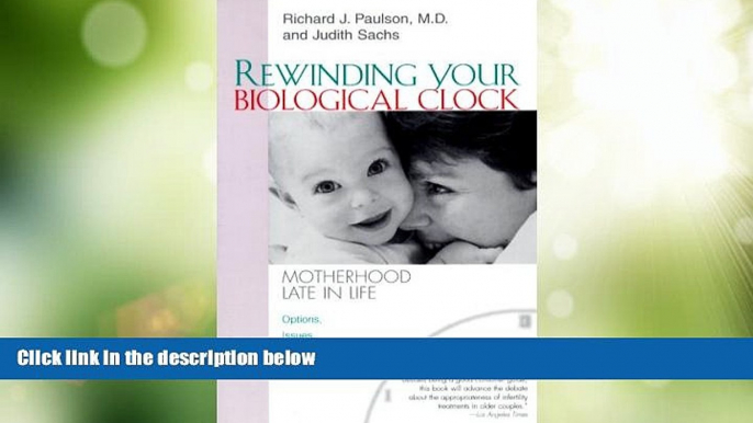 Big Deals  Rewinding Your Biological Clock: Motherhood Late in Late  Full Read Most Wanted