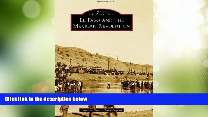 Big Deals  El Paso and the Mexican Revolution (Images of America)  Free Full Read Most Wanted