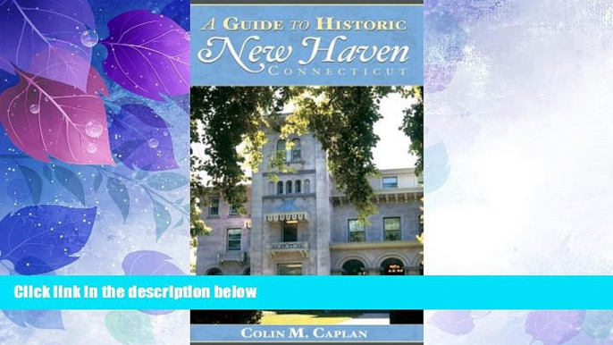 Big Deals  A Guide to Historic New Haven, Connecticut (History   Guide (History Press))  Free Full