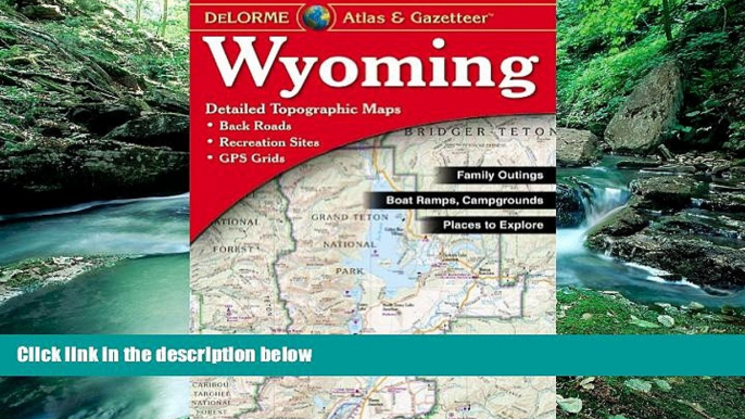 Big Deals  Wyoming Atlas   Gazetteer  Free Full Read Most Wanted