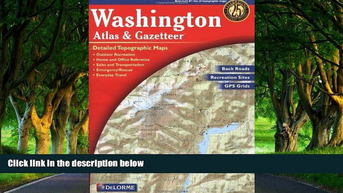 Big Deals  Washington Atlas   Gazetteer  Free Full Read Most Wanted