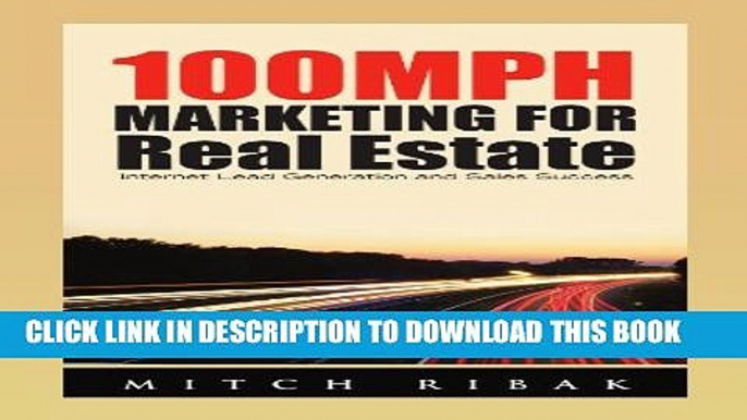 [PDF] 100MPH Marketing for Real Estate: Internet Lead Generation and Sales Success Full Online