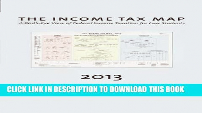 [PDF] The Income Tax Map, A Bird s-Eye View of Federal Income Taxation for Law Students, 2013-2014