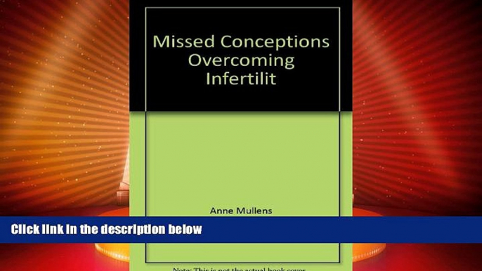 Big Deals  Missed Conceptions Overcoming Infertilit  Full Read Best Seller