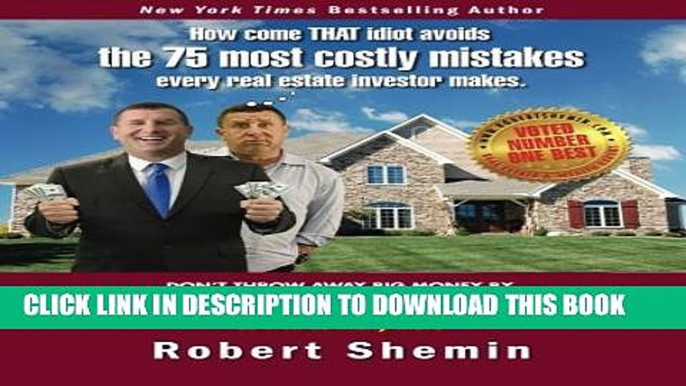 New Book How come THAT idiot avoids the 75 most costly mistakes every real estate investo