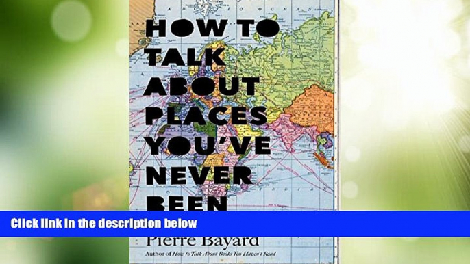 Must Have PDF  How to Talk About Places You ve Never Been: On the Importance of Armchair Travel