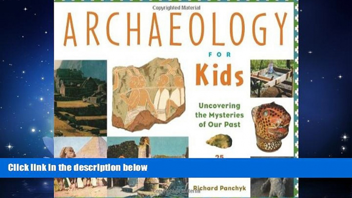 For you Archaeology for Kids: Uncovering the Mysteries of Our Past, 25 Activities (For Kids series)