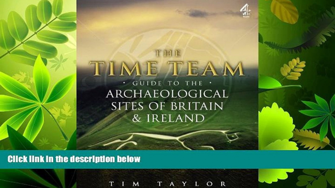 For you Time Team Guide to the Archaeological Sites of Britain   Ireland