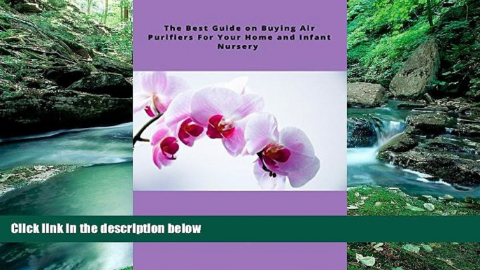 READ NOW  The Best Guide on Buying Air purifiers: For Your Home and Infant Nursery  Premium Ebooks