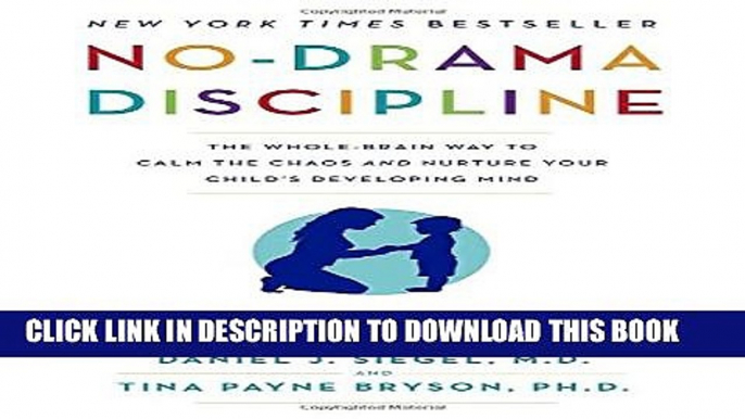 [Read PDF] No-Drama Discipline: The Whole-Brain Way to Calm the Chaos and Nurture Your Child s