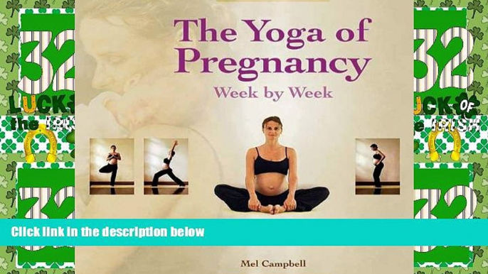 Big Deals  The Yoga of Pregnancy Week by Week: Connect with Your Unborn Child through the Mind,