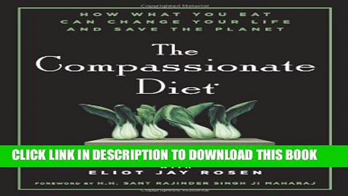 [PDF] The Compassionate Diet: How What You Eat Can Change Your Life and Save the Planet Popular