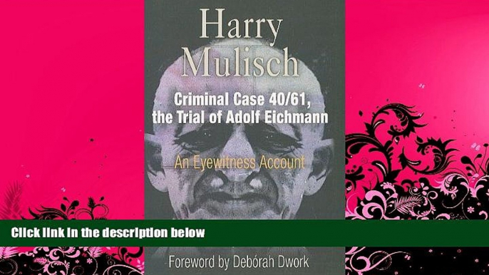 different   Criminal Case 40/61, the Trial of Adolf Eichmann: An Eyewitness Account (Personal