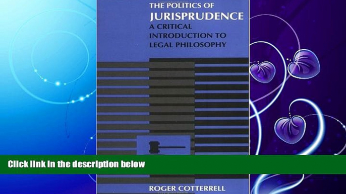 complete  The Politics of Jurisprudence: A Critical Introduction to Legal Philosophy