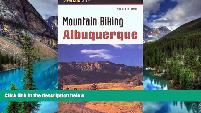 Big Deals  Mountain Biking Albuquerque (Regional Mountain Biking Series)  Full Read Most Wanted