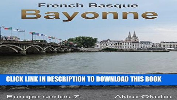 [PDF] Bayonne photo book, French Basque (80 photos) : Europe series 7 Full Colection