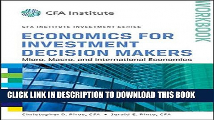 [PDF] Economics for Investment Decision Makers Workbook: Micro, Macro, and International Economics