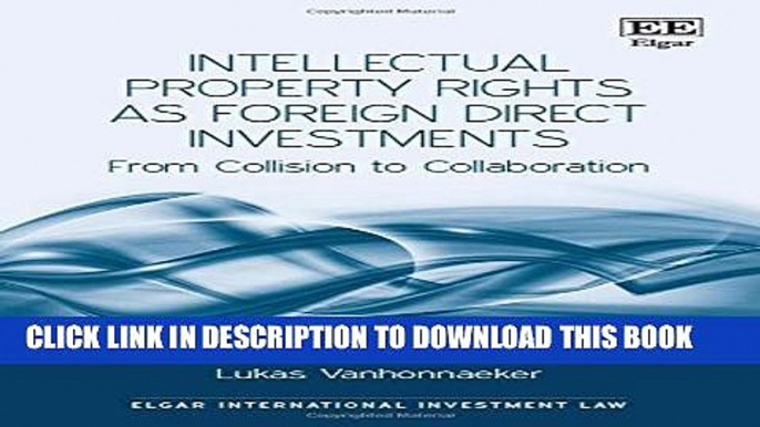 [PDF] Intellectual Property Rights As Foreign Direct Investments: From Collision to Collaboration