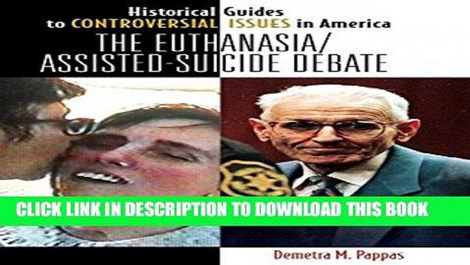 [PDF] The Euthanasia/Assisted-Suicide Debate (Historical Guides to Controversial Issues in