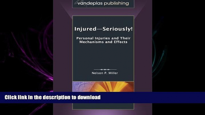 FAVORIT BOOK Injured-Seriously!  Personal Injuries and Their Mechanisms and Effects READ PDF FILE