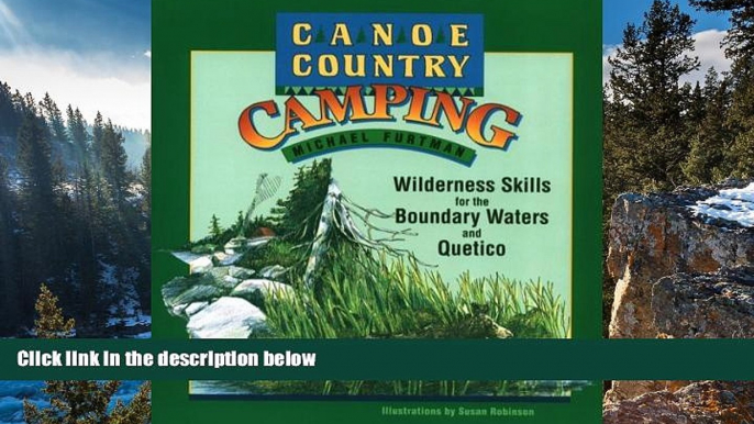 Big Deals  Canoe Country Camping: Wilderness Skills for the Boundary Waters and Quetico  Best